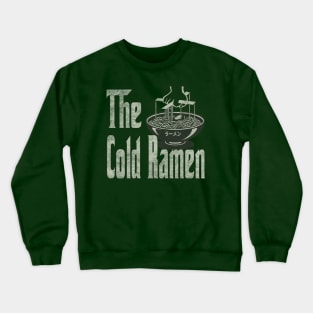 The Cold Ramen (distressed) Crewneck Sweatshirt